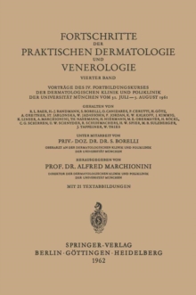 Fortschritte der Praktischen Dermatologie und Venerologie : Vortrage des IV. Fortbildungskurses der Dermatologischen Klinik und Poliklinik der Universitat Munchen vom 31. Juli-5. August 1961