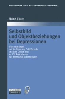 Selbstbild und Objektbeziehungen bei Depressionen : Untersuchungen mit der Repertory Grid-Technik und dem Gieen-Test an 139 PatientInnen mit depressiven Erkrankungen
