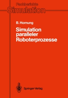 Simulation paralleler Roboterprozesse : Ein System zur rechnergestutzten Programmierung komplexer Roboterstationen