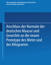 Anschluss der Normale der deutschen Maasse und Gewichte an die neuen Prototype des Meter und des Kilogramm