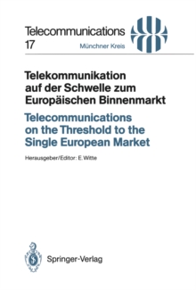 Telekommunikation auf der Schwelle zum Europaischen Binnenmarkt / Telecommunications on the Threshold to the Single European Market : Vortrage des am 24./25. November 1992 in Munchen abgehaltenen Kong