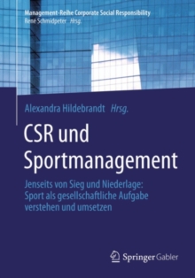 CSR und Sportmanagement : Jenseits von Sieg und Niederlage: Sport als gesellschaftliche Aufgabe verstehen und umsetzen