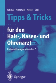 Tipps und Tricks fur den Hals-, Nasen- und Ohrenarzt : Problemlosungen von A bis Z