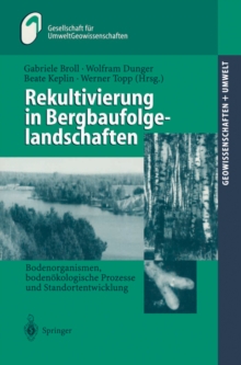 Rekultivierung in Bergbaufolgelandschaften : Bodenorganismen, bodenokologische Prozesse und Standortentwicklung