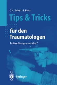 Tips und Tricks fur den Traumatologen : Problemlosungen von A bis Z