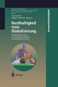 Nachhaltigkeit trotz Globalisierung : Handlungsspielraume auf regionaler, nationaler und europaischer Ebene