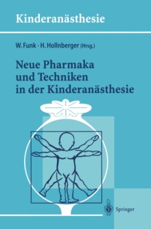 Neue Pharmaka und Techniken in der Kinderanasthesie : Ergebnisse des 14. Workshop des Arbeitskreises Kinderanasthesie der DGAI