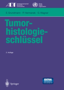 Tumor-histologieschlussel : Empfehlungen zur aktuellen Klassifikation und Kodierung der Neoplasien auf der Grundlage der ICD-O