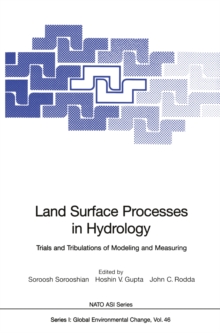 Land Surface Processes in Hydrology : Trials and Tribulations of Modeling and Measuring