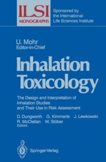 Inhalation Toxicology : The Design and Interpretation of Inhalation Studies and Their Use in Risk Assessment