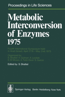 Metabolic Interconversion of Enzymes 1975 : Fourth International Symposium held in Arad (Israel), April 27th - May 2nd, 1975