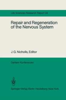 Repair and Regeneration of the Nervous System : Report of the Dahlem Workshop on Repair and Regeneration of the Nervous Sytem Berlin 1981, November 29 - December 4