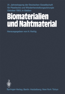 Biomaterialien und Nahtmaterial : Kongrethemen: Kerasmiche Implantate-Implantate aus Kohlenstoff-Metallimplantate-Homologe und heterologe Implantatmaterialien-Kunststoffmaterialien-Nathmaterialien-Fre