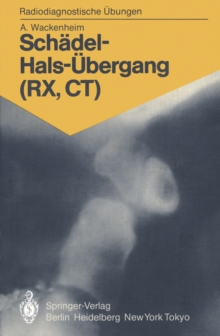 Schadel-Hals-Ubergang (RX, CT) : 158 diagnostische Ubungen fur Studenten und praktische Radiologen