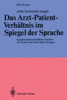 Das Arzt-Patient-Verhaltnis im Spiegel der Sprache : Sprachwissenschaftliche Studien an Texten aus einer Balint-Gruppe