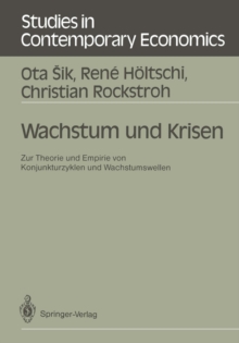 Wachstum und Krisen : Zur Theorie und Empirie von Konjunkturzyklen und Wachstumswellen