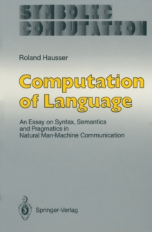 Computation of Language : An Essay on Syntax, Semantics and Pragmatics in Natural Man-Machine Communication