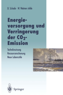 Energieversorgung und Verringerung der CO2-Emission : Techniknutzung - Ressourcenschonung - Neue Lebensstile, Pfade in die Zukunft in Abkehr von einer Fortschreibung der Vergangenheitstrends