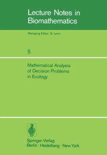 Mathematical Analysis of Decision Problems in Ecology : Proceedings of the NATO Conference held in Istanbul, Turkey, July 9-13, 1973