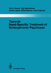 Towards Need-Specific Treatment of Schizophrenic Psychoses : A Study of the Development and the Results of a Global Psychotherapeutic Approach to Psychoses of the Schizophrenia Group in Turku, Finland