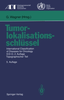 Tumorlokalisationsschlussel : International Classification of Diseases for Oncology ICD-O, 2.Auflage, Topographischer Teil