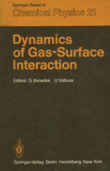 Dynamics of Gas-Surface Interaction : Proceedings of the International School on Material Science and Technology, Erice, Italy, July 1-15, 1981