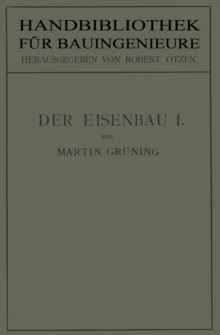 Der Eisenbau : Grundlagen der Konstruktion, feste Brucken