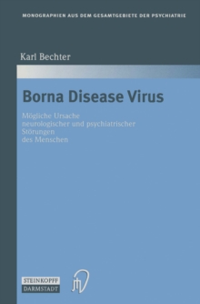 Borna Disease Virus : Mogliche Ursache neurologischer und psychiatrischer Storungen des Menschen