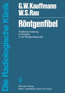 Rontgenfibel : Praktische Anleitung fur Eingriffe in der Rontgendiagnostik