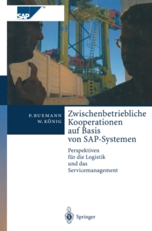 Zwischenbetriebliche Kooperationen auf Basis von SAP-Systemen : Perspektiven fur die Logistik und das Servicemanagement