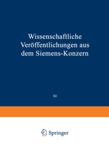 Wissenschaftliche Veroffentlichungen aus dem Siemens-Konzern : XI. Band Erstes Heft (abgeschlossen am 12. Marz 1932)