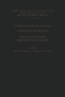 Colloquium on Fatigue / Colloque de Fatigue / Kolloquium Uber Ermudungsfestigkeit : Stockholm May 25-27, 1955 Proceedings / Stockholm 25-27 Mai 1955 Comptes Rendus / Stockholm 25.-27. Mai 1955 Verhand