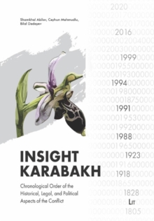 Insight Karabakh : Chronological Order of the Historical, Legal, and Political Aspects of the Conflict
