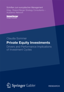 Private Equity Investments : Drivers and Performance Implications of Investment Cycles
