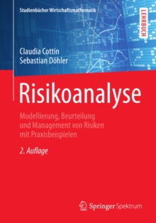 Risikoanalyse : Modellierung, Beurteilung und Management von Risiken mit Praxisbeispielen