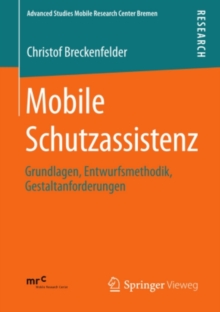 Mobile Schutzassistenz : Grundlagen, Entwurfsmethodik, Gestaltanforderungen