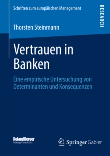 Vertrauen in Banken : Eine empirische Untersuchung von Determinanten und Konsequenzen
