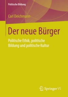 Der neue Burger : Politische Ethik, politische Bildung und politische Kultur