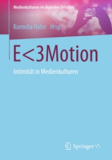 E<3Motion : Intimitat in Medienkulturen