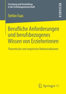 Berufliche Anforderungen und berufsbezogenes Wissen von Erzieherinnen : Theoretische und empirische Rekonstruktionen