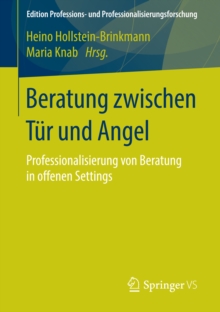 Beratung zwischen Tur und Angel : Professionalisierung von Beratung in offenen Settings