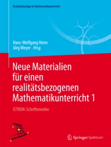 Neue Materialien fur einen realitatsbezogenen Mathematikunterricht 1 : ISTRON-Schriftenreihe