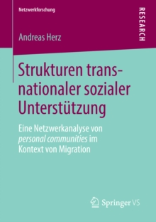 Strukturen transnationaler sozialer Unterstutzung : Eine Netzwerkanalyse von personal communities im Kontext von Migration