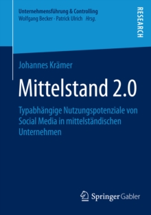 Mittelstand 2.0 : Typabhangige Nutzungspotenziale von Social Media in mittelstandischen Unternehmen