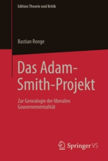 Das Adam-Smith-Projekt : Zur Genealogie der liberalen Gouvernementalitat