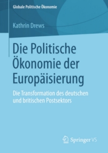 Die Politische Okonomie der Europaisierung : Die Transformation des deutschen und britischen Postsektors