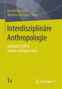 Interdisziplinare Anthropologie : Jahrbuch 2/2014: Gewalt und Aggression