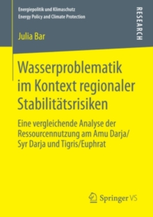 Wasserproblematik im Kontext regionaler Stabilitatsrisiken : Eine vergleichende Analyse der Ressourcennutzung am Amu Darja/Syr Darja und Tigris/Euphrat