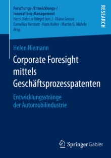 Corporate Foresight mittels Geschaftsprozesspatenten : Entwicklungsstrange der Automobilindustrie