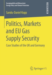 Politics, Markets and EU Gas Supply Security : Case Studies of the UK and Germany